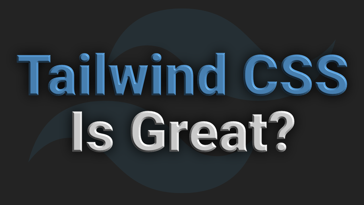 Cover image for: 'Why TailwindCSS Is Great… Sometimes'